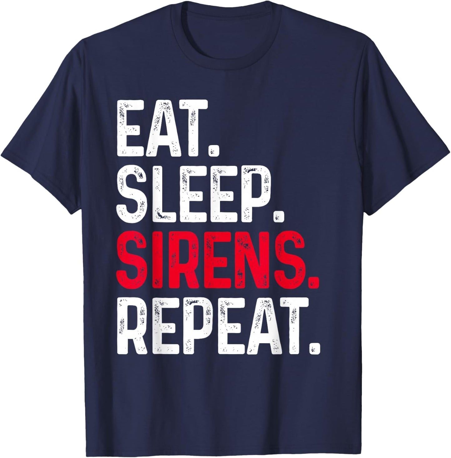 Eat Sleep Sirens Repeat Funny Police Officer Patrol Car T-Shirt - T-Shirt | Navy