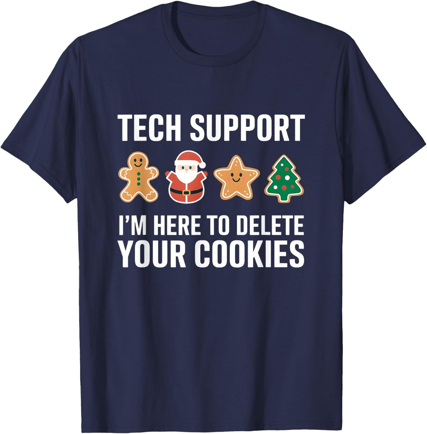 Tech Support Here To Delete Cookies Funny Coding Programmer T-Shirt - T-Shirt | Navy