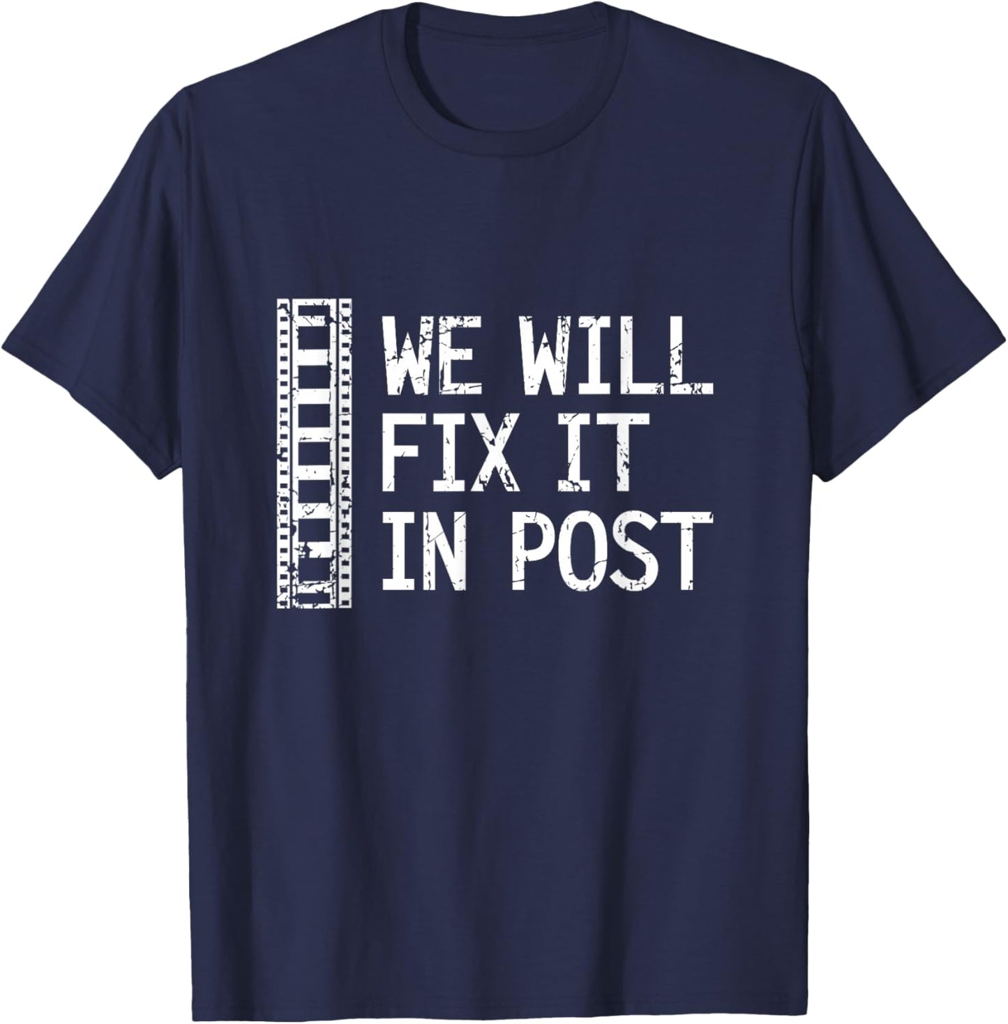 We Will Fix It In Post Video Editor Gift Video Producer T-Shirt - T-Shirt | Navy