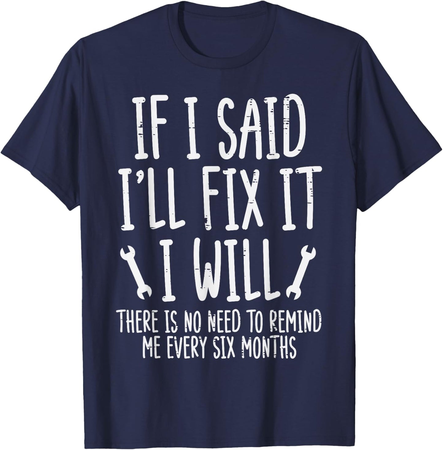 If I Said ill Fix It I Will Funny Auto Mechanic Men Dad T-Shirt - T-Shirt | Navy