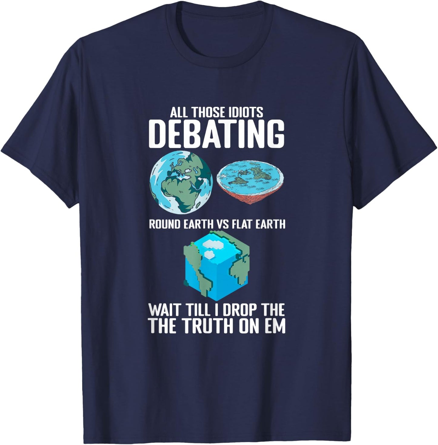 Cube Earth Science Conspiracy Theory Funny Flat Earther T-Shirt - T-Shirt | Navy