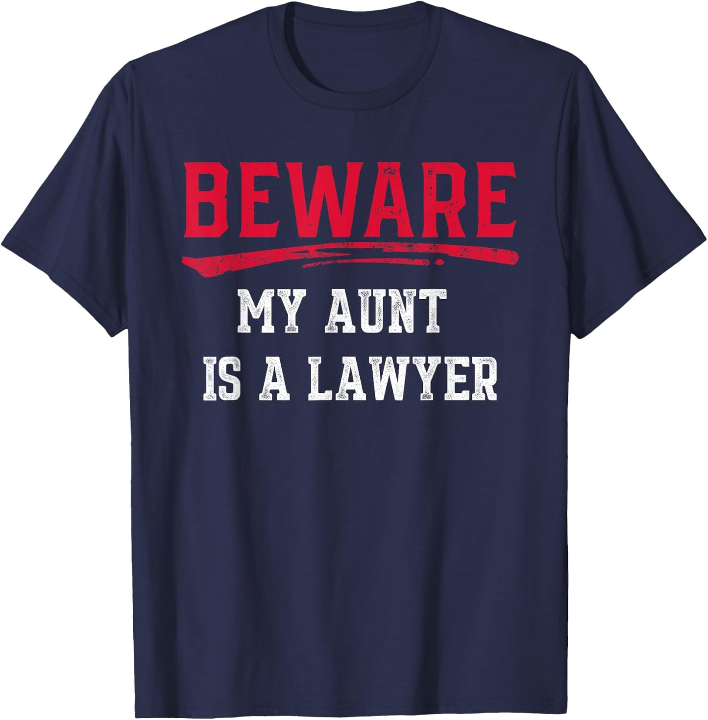 Beware My Aunt Is A Lawyer Funny Law School Gift T-Shirt - T-Shirt | Navy