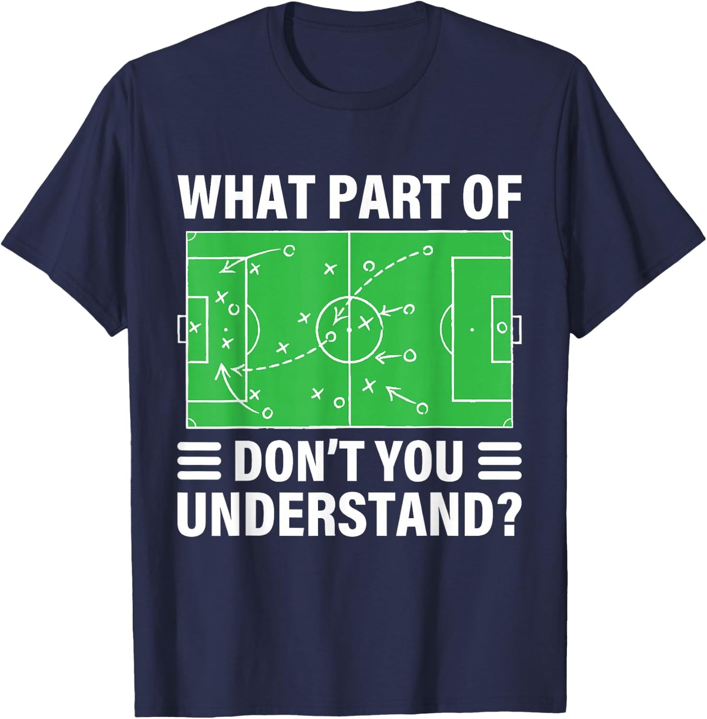 Funny What Part Of Soccer Don't You Understand Soccer Coach T-Shirt - T-Shirt | Navy