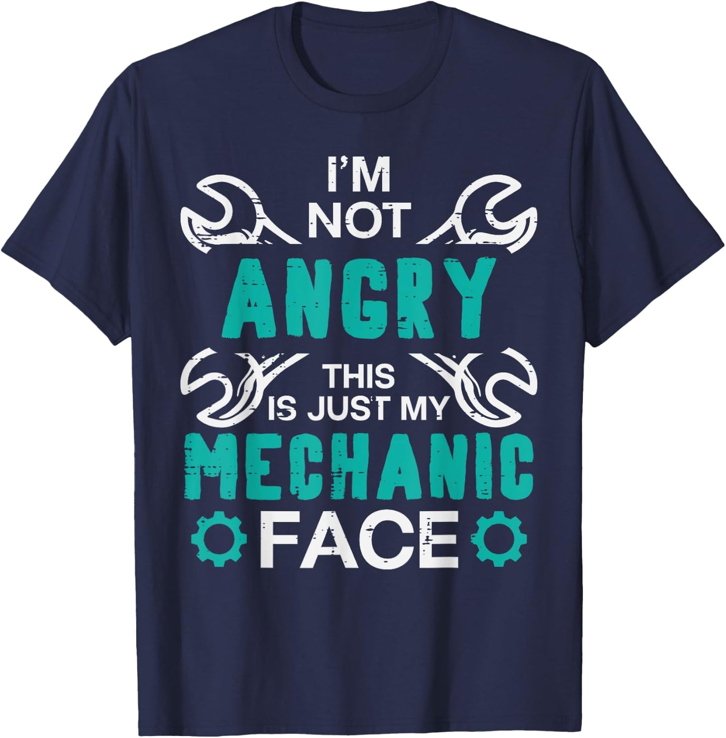 Im Not Angry Just My Mechanic Face Funny Car Auto Garage Men T-Shirt - T-Shirt | Navy