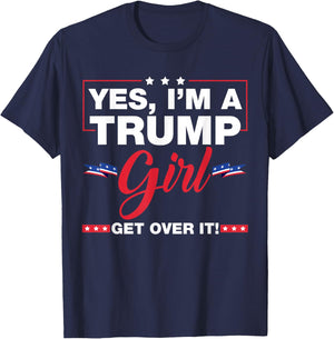 Yes I'm A Trump Girl Get Over It Trump 2024 Election Gifts T-Shirt - T-Shirt | Navy