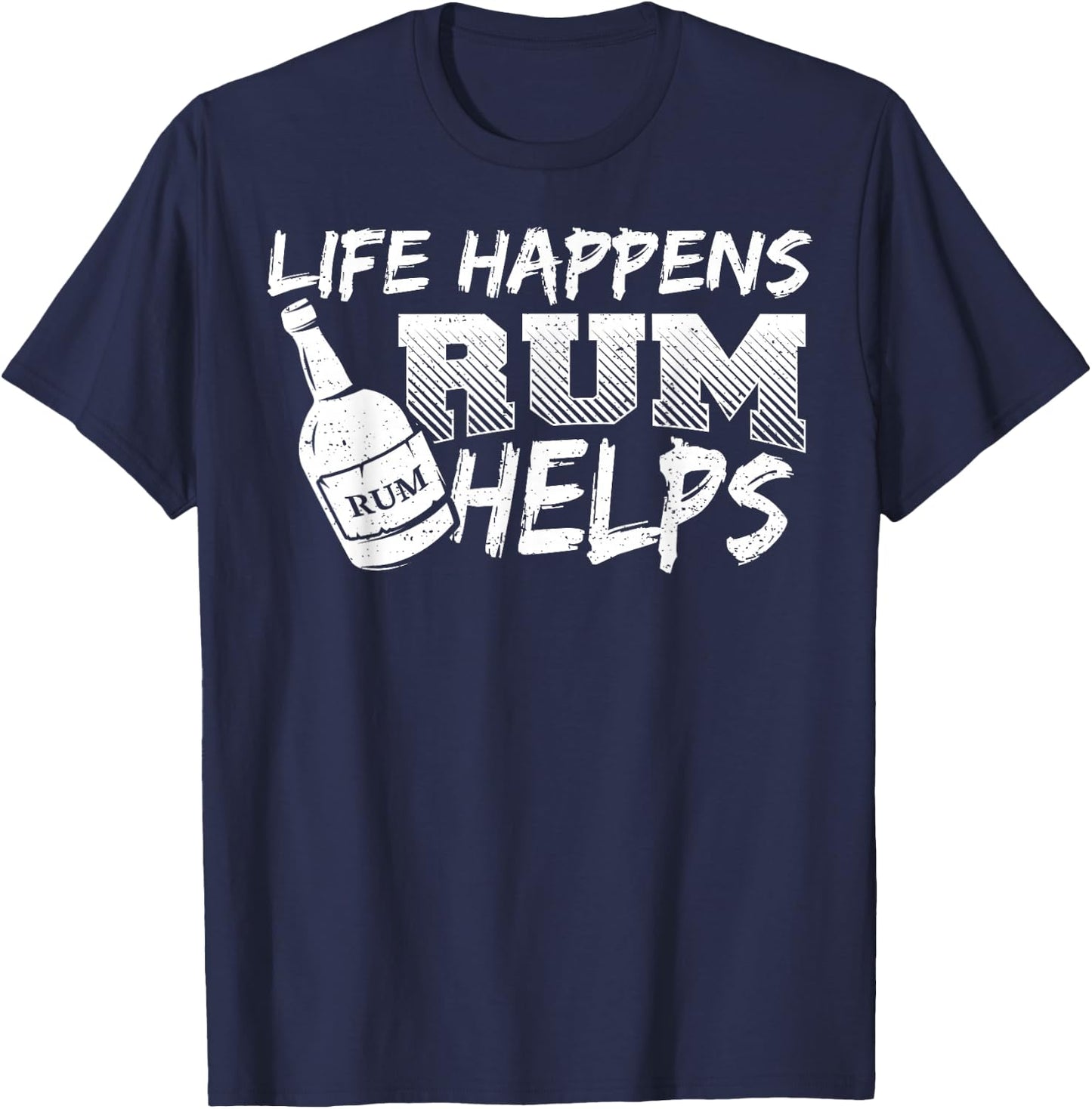 Rum: Life Happens Rum Helps - Drinking Sayings T-Shirt - T-Shirt | Navy