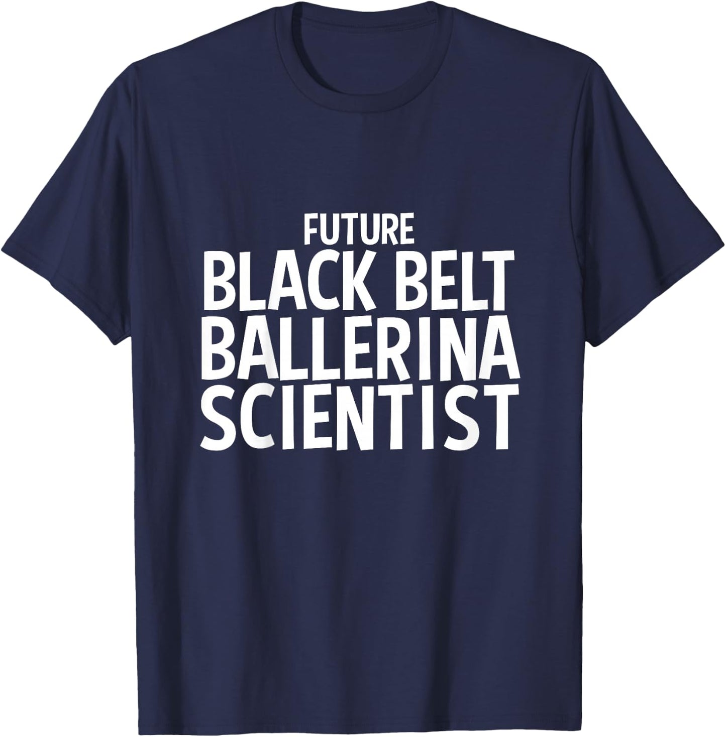 Future Black Belt Ballerina Scientist Job Gift for Kids T-Shirt - T-Shirt | Navy