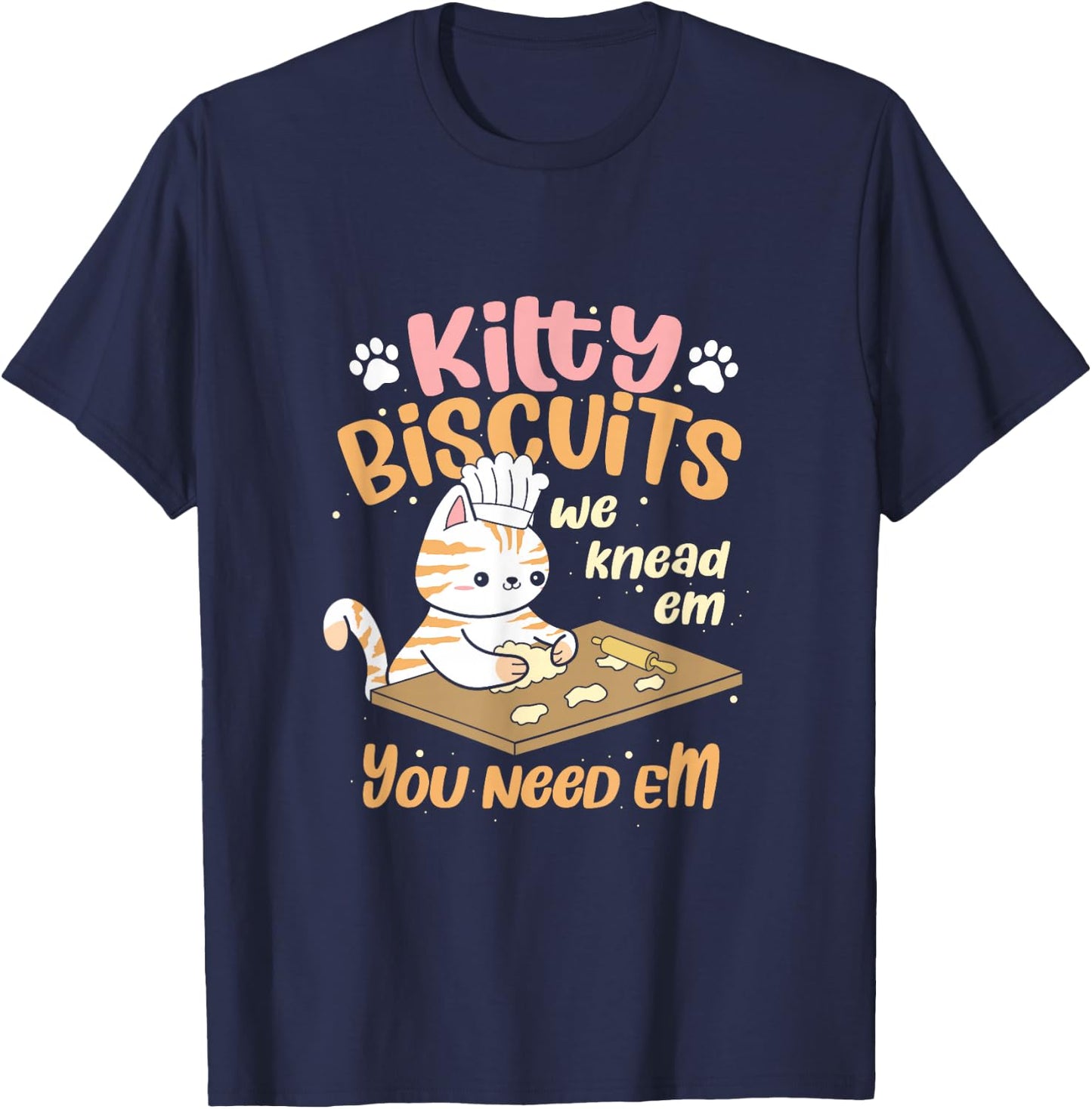 Kitty Biscuits We Knead Em You Need Em Cat Lover Baker T-Shirt - T-Shirt | Navy