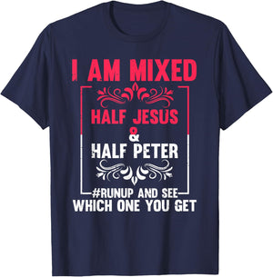 Funny Saying I'm Mixed Half Jesus Half Peter Joke Women Men T-Shirt - T-Shirt | Navy