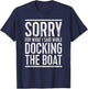 Sorry For What I Said While Docking The Boat Shirt Boating T-Shirt - T-Shirt | Navy