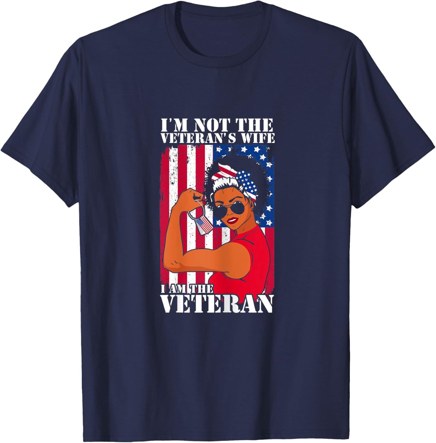 I'm Not The Veteran's Wife I Am The Veteran Veterans Day T-Shirt - T-Shirt | Navy