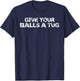 Give your balls a tug funny hockey trash talk gag gift T-Shirt - T-Shirt | Navy