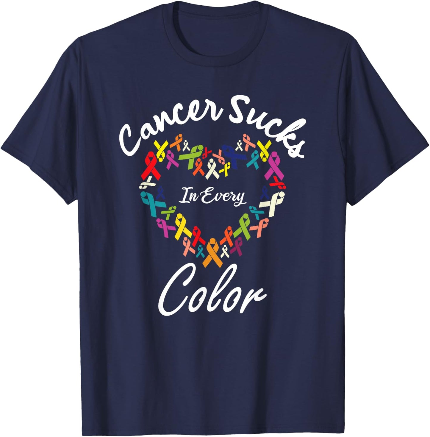 Cancer Awareness Fight Cancer - Cancer Sucks In Every Color T-Shirt - T-Shirt | Navy