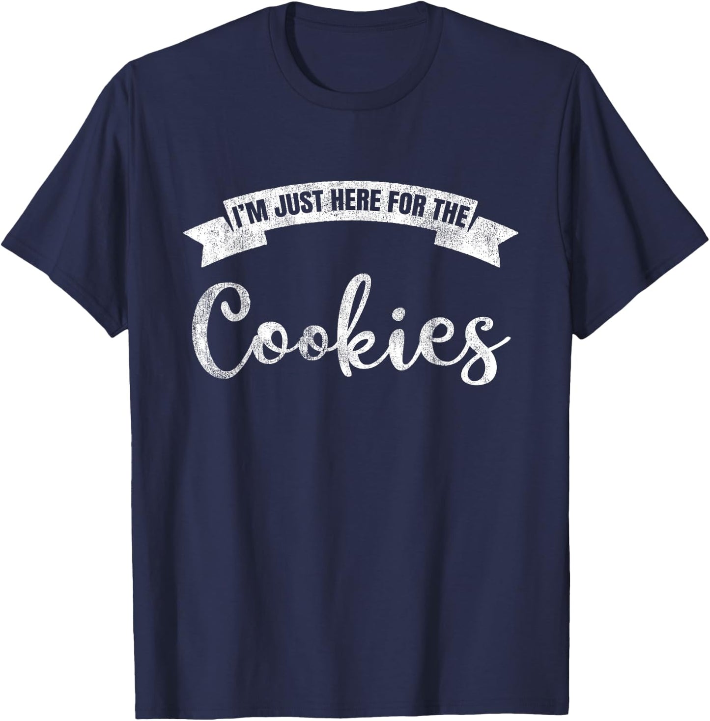 I'm Just Here For The Cookies Funny Cookie Lover T-Shirt - T-Shirt | Navy