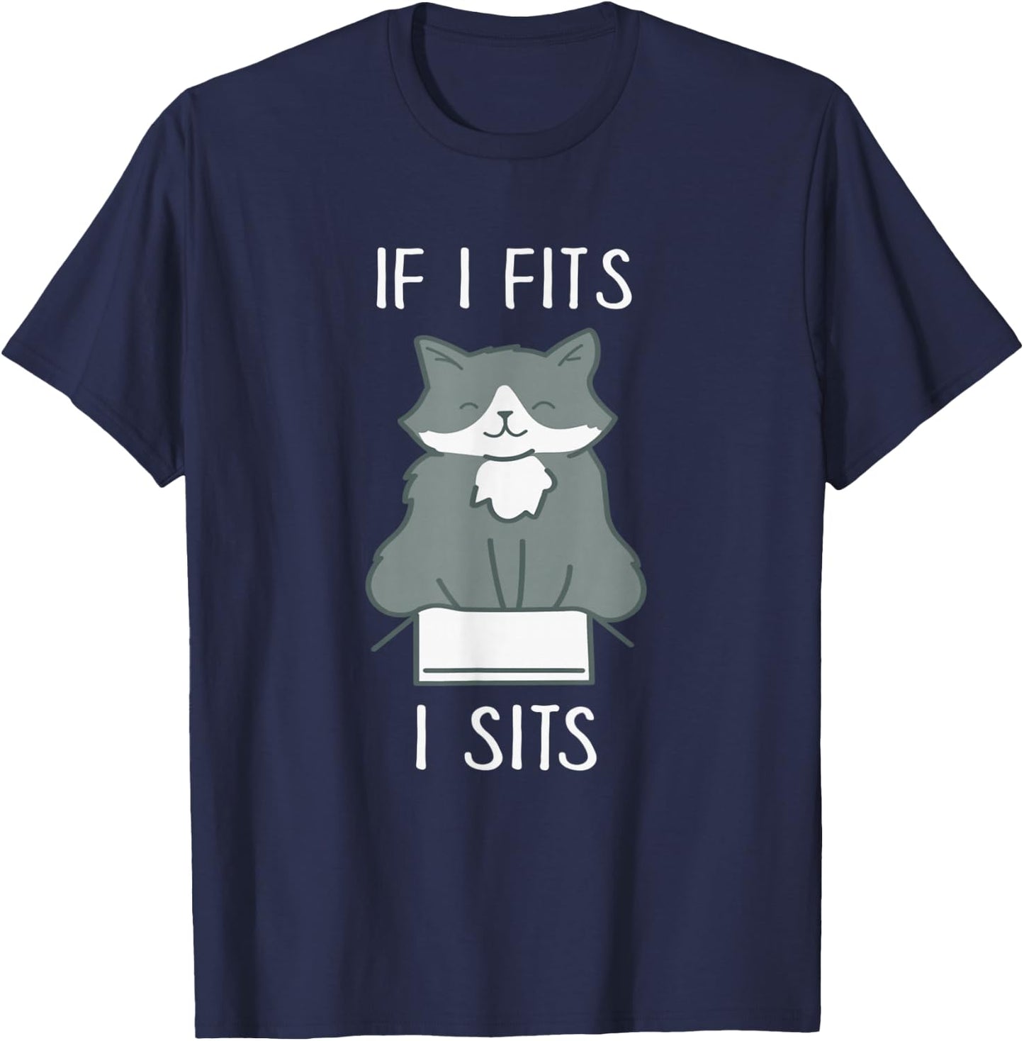 If I Fits I Sits - Funny Cat in Box Memes - Cat Lover T-Shirt - T-Shirt | Navy
