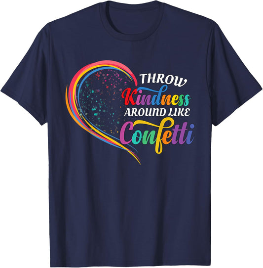 Throw Kindness Around Like Confetti Be Kind Teacher Kid Love T-Shirt - T-Shirt | Navy