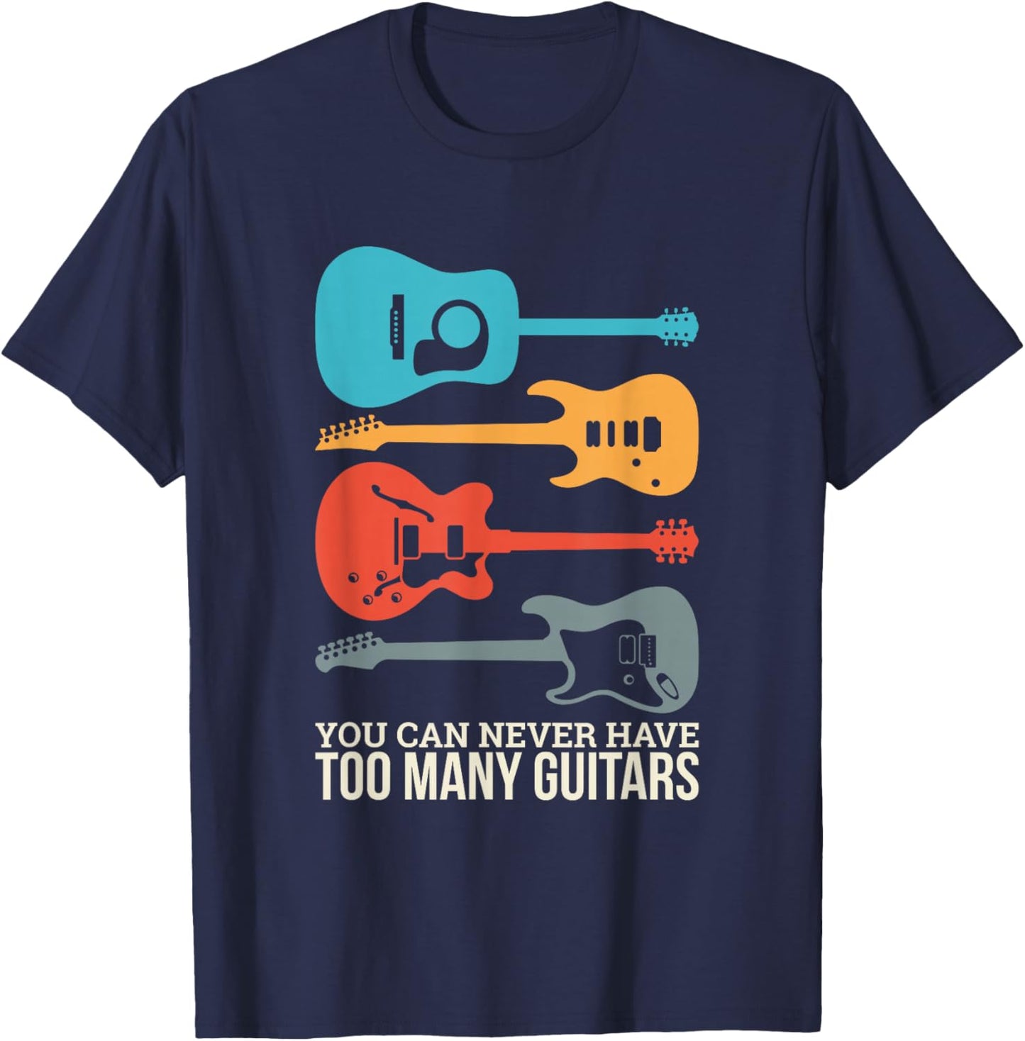 You Can Never Have Too Many Guitars Small T-Shirt - T-Shirt | Navy