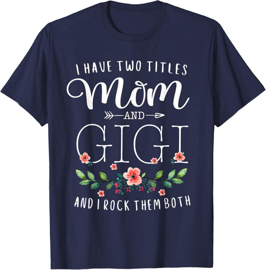 I have two titles Mommy and Gigi I Rock Them Both Floral T-Shirt - T-Shirt | Navy