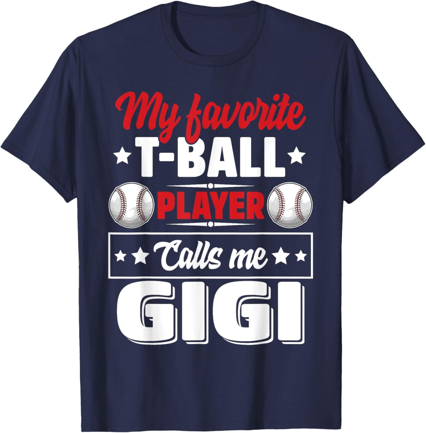 My Favorite T-Ball Player Calls Me Gigi Mother's Day Funny T-Shirt - T-Shirt | Navy