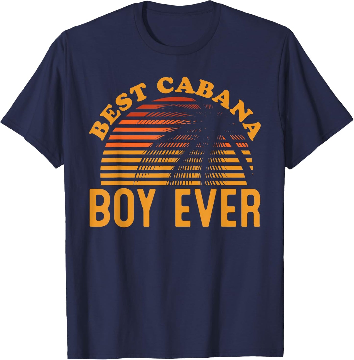 Best Cabana Boy Ever Sunset Palm Trees Funny Novelty T-Shirt - T-Shirt | Navy