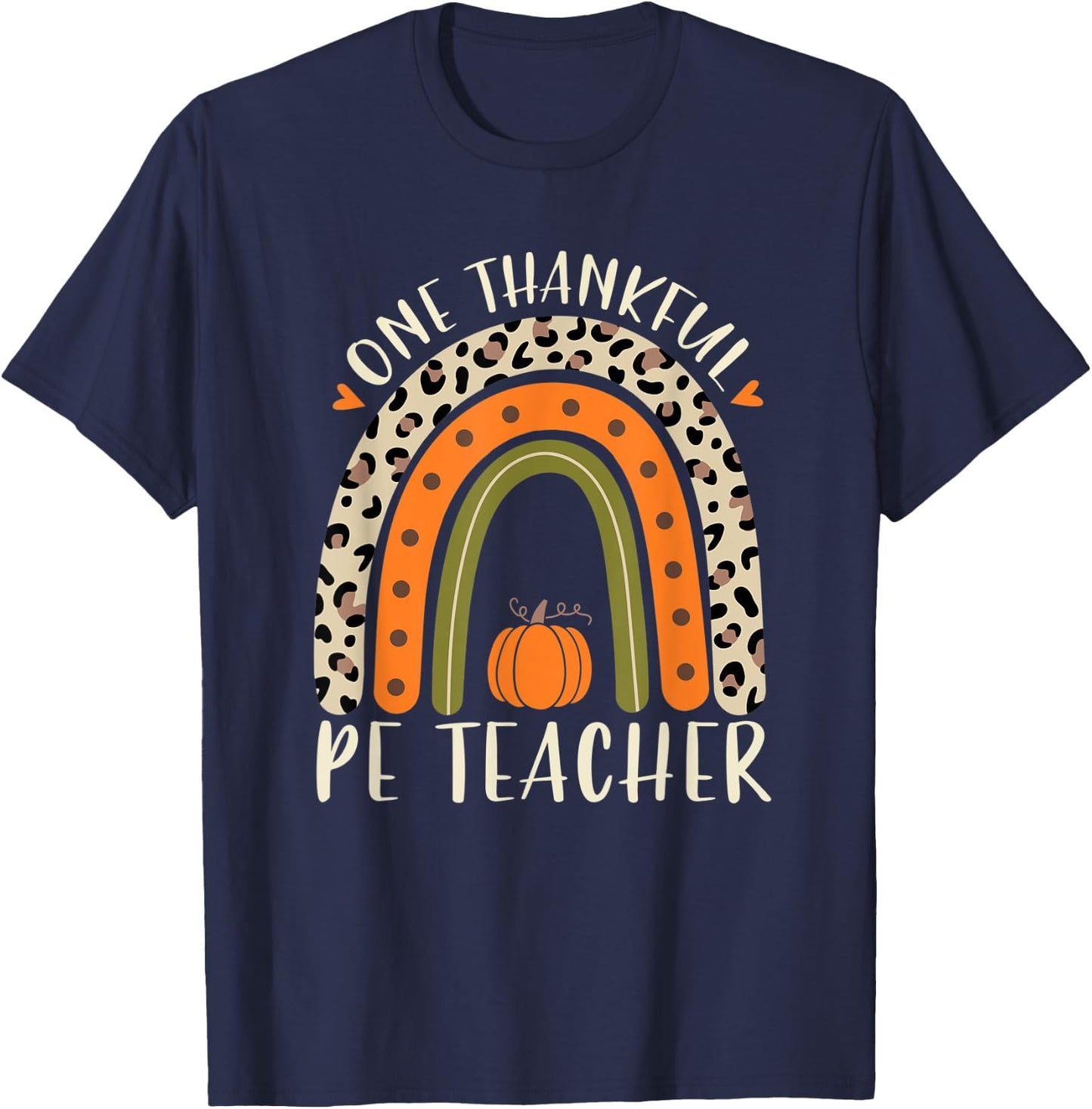 One Thankful Pe Teacher Thanksgiving Women Leopard Rainbow T-Shirt - T-Shirt | Navy