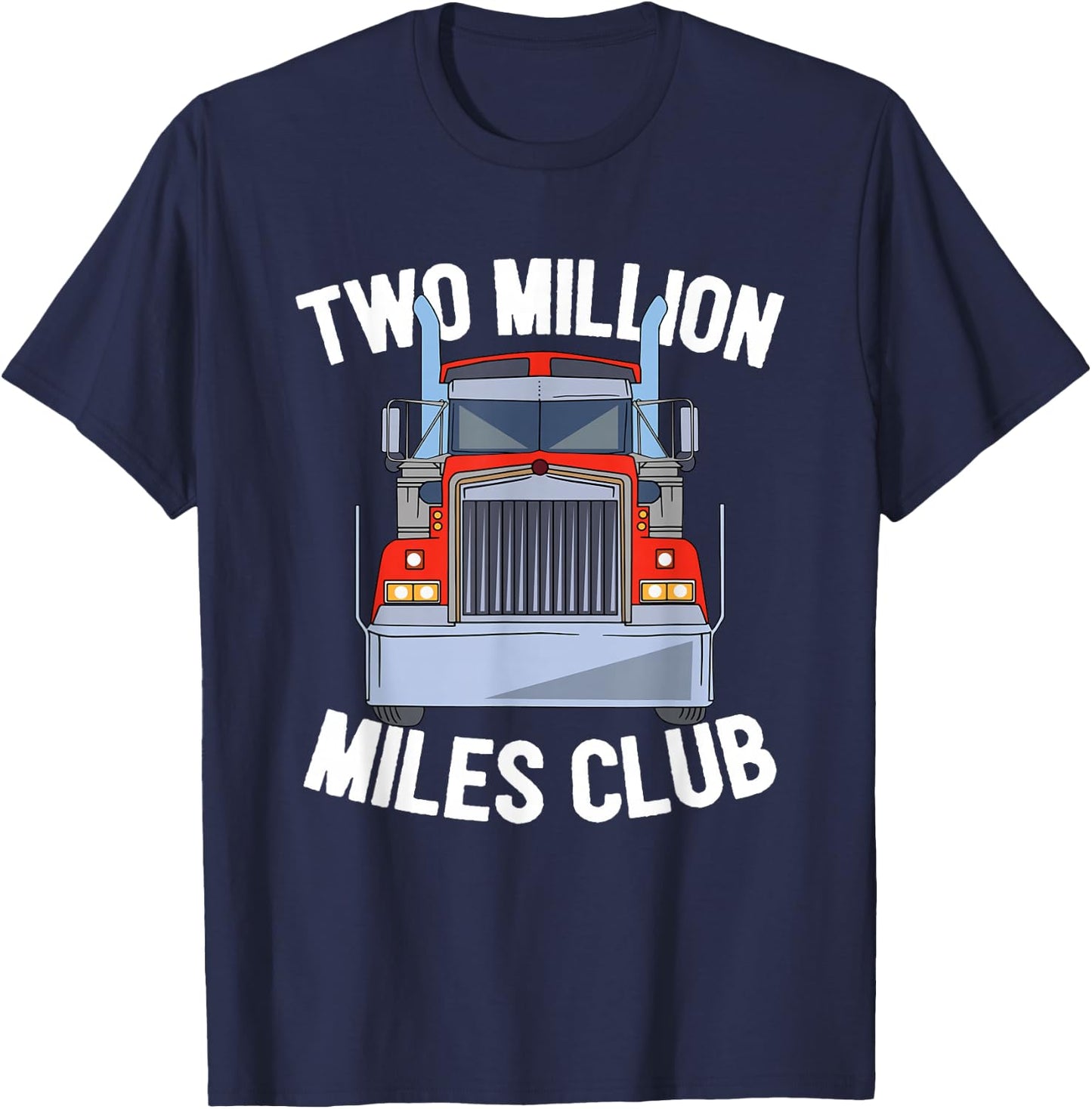 Two Million Miles Club Diesel Trucker Trucking Driver T-Shirt - T-Shirt | Navy