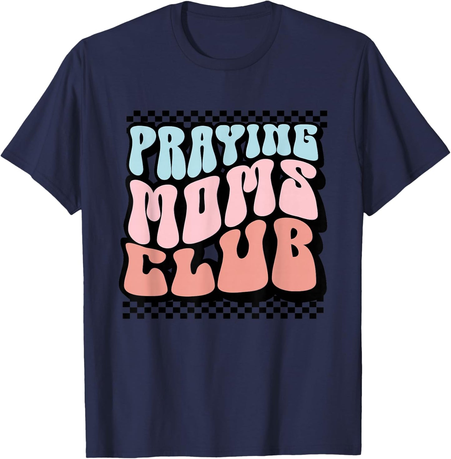 Praying Moms Club Retro Groovy Christian Faith Mother's Day T-Shirt - T-Shirt | Navy