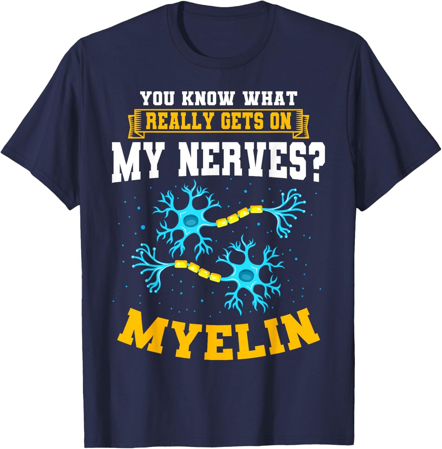 Neuroscientist Myelin Neurobiologist Neuroscience Biology T-Shirt - T-Shirt | Navy