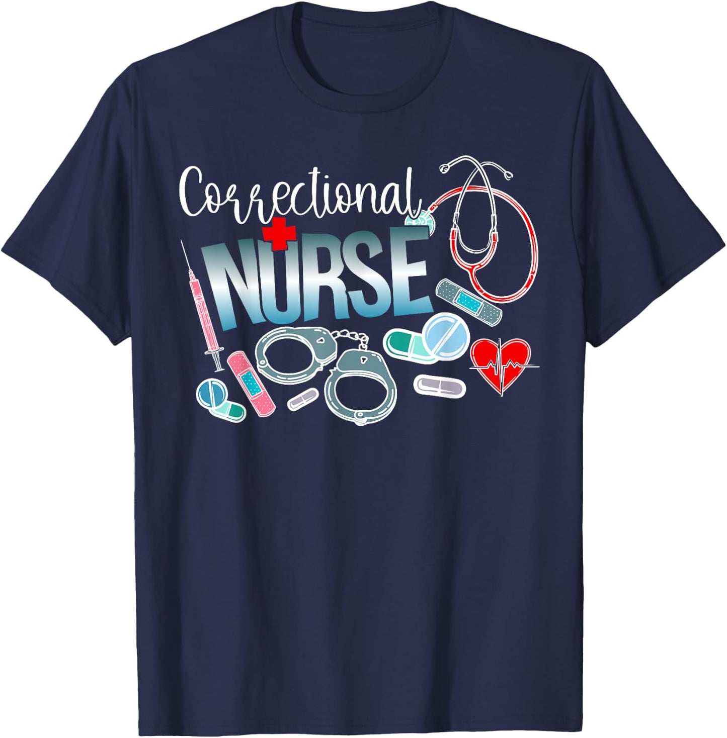 Correctional Nurse Correctional Nursing Corrections Nurse T-Shirt - T-Shirt | Navy