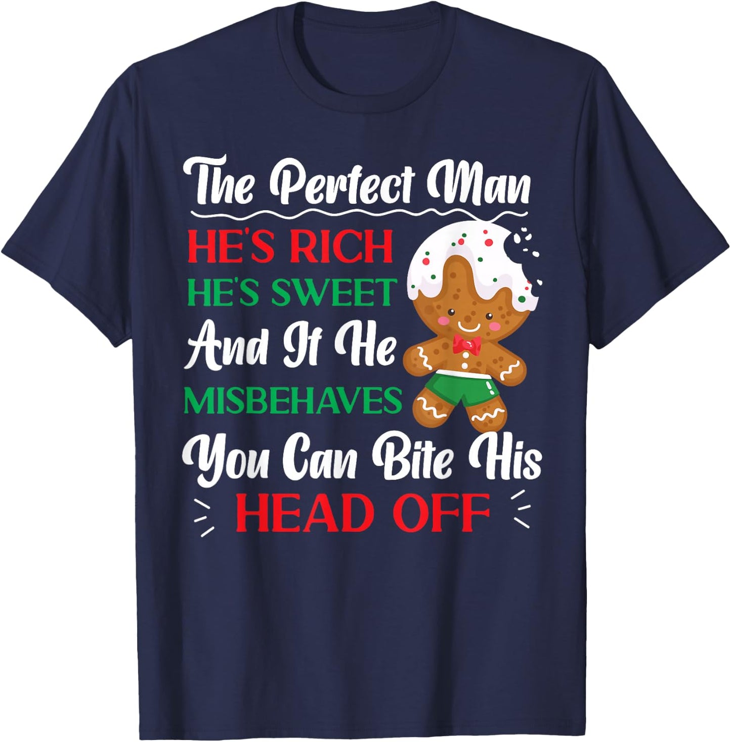 Bake Baking Christmas Gingerbread Man The Perfect Man He'S T-Shirt - T-Shirt | Navy