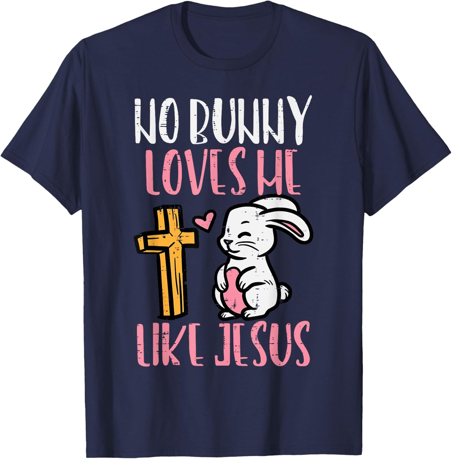 No Bunny Loves Me Like Jesus Easter Christian Religious T-Shirt - T-Shirt | Navy
