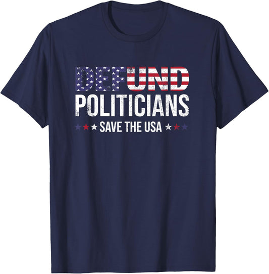 Defund Politicians Save the USA and Defund Politicians T-Shirt - T-Shirt | Navy