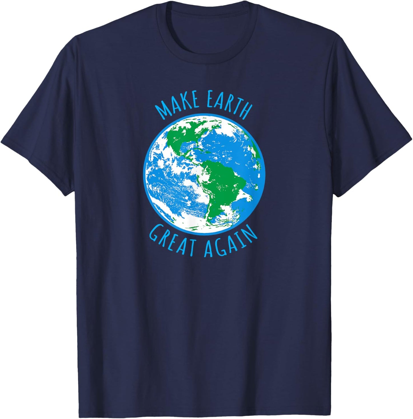 Make Earth Great Again Planet Earth Globe Earth Day Design T-Shirt - T-Shirt | Navy