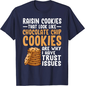 Raisin Cookies That Look Like Chocolate Chip Cookies Funny T-Shirt - T-Shirt | Navy