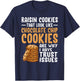 Raisin Cookies That Look Like Chocolate Chip Cookies Funny T-Shirt - T-Shirt | Navy