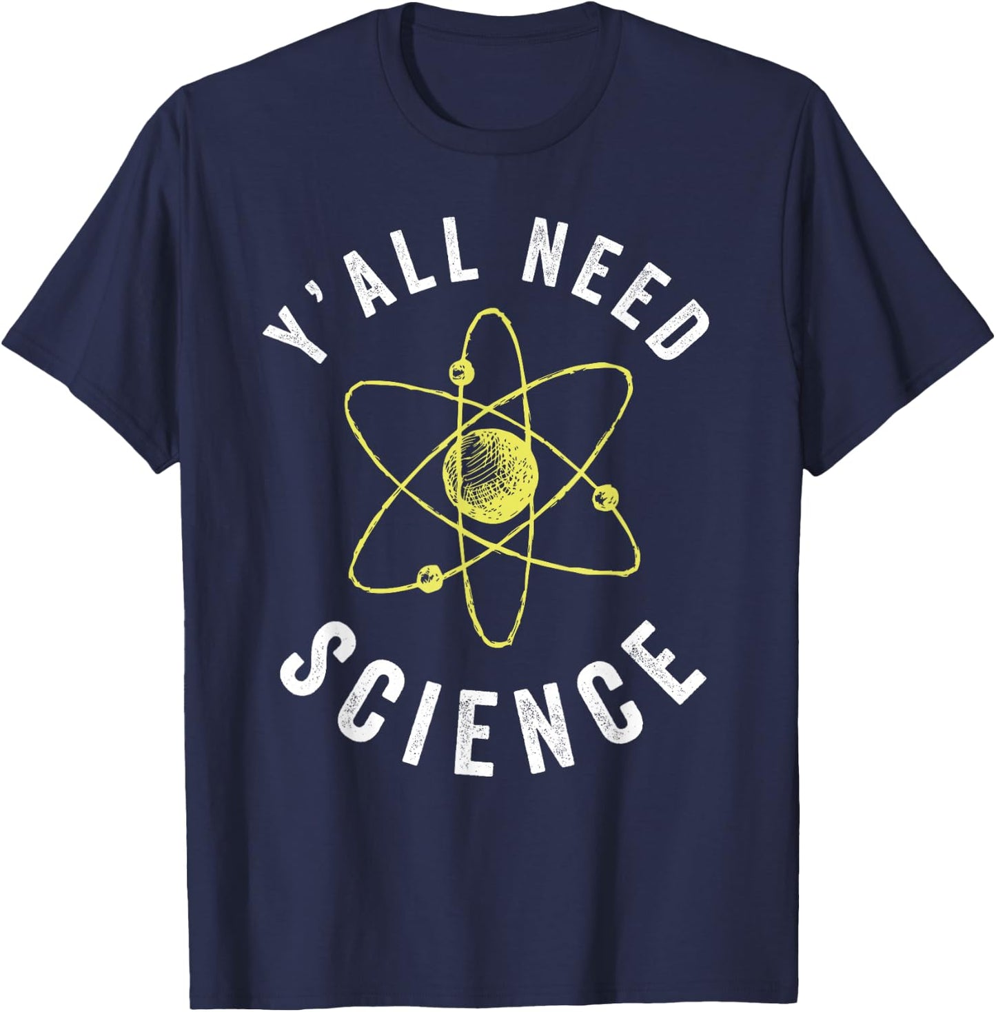 Y'all Need Science Atom Science Teacher T-Shirt - T-Shirt | Navy