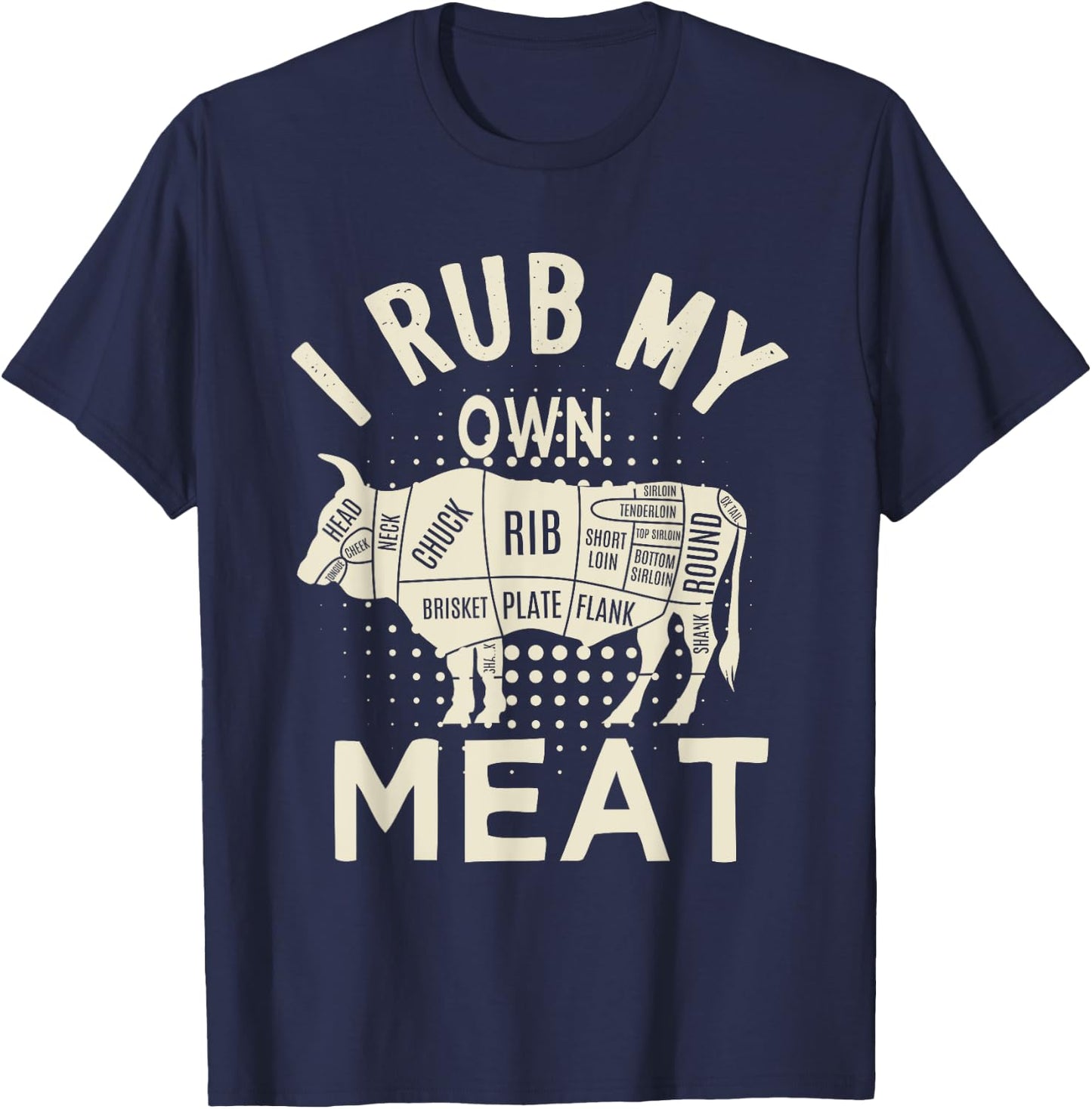 BBQ Chef, Funny Quote For Hawaiian Cookers I Rub My Own Meat T-Shirt - T-Shirt | Navy