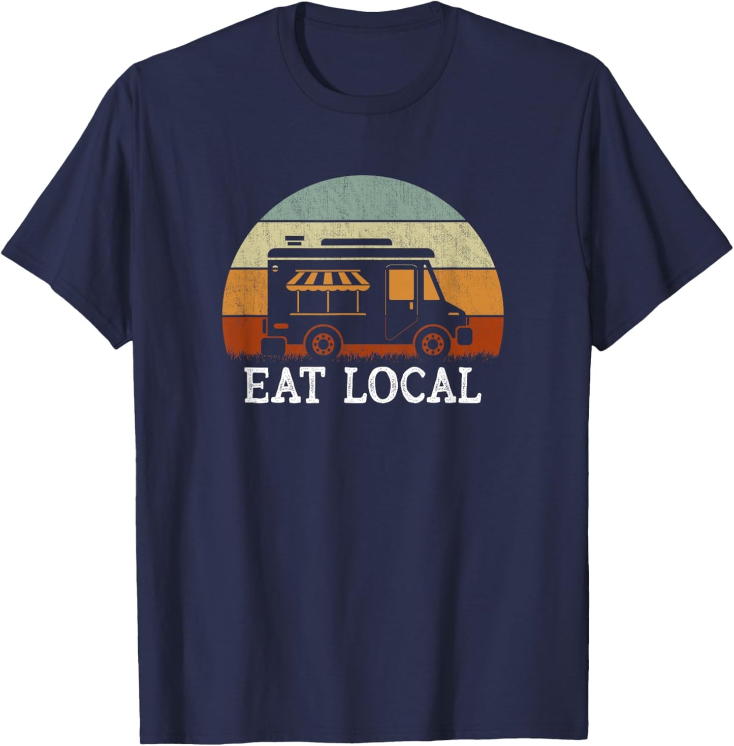 Eat Local Food Truck - Culinary Lovers T-Shirt - T-Shirt | Navy