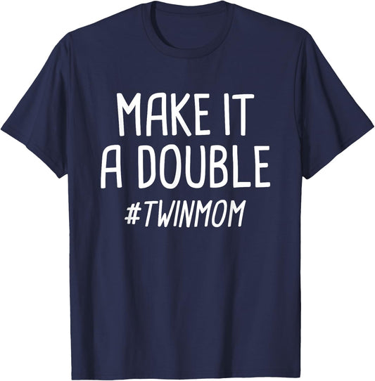 Make it a Double Twin Mother T-Shirt - T-Shirt | Navy