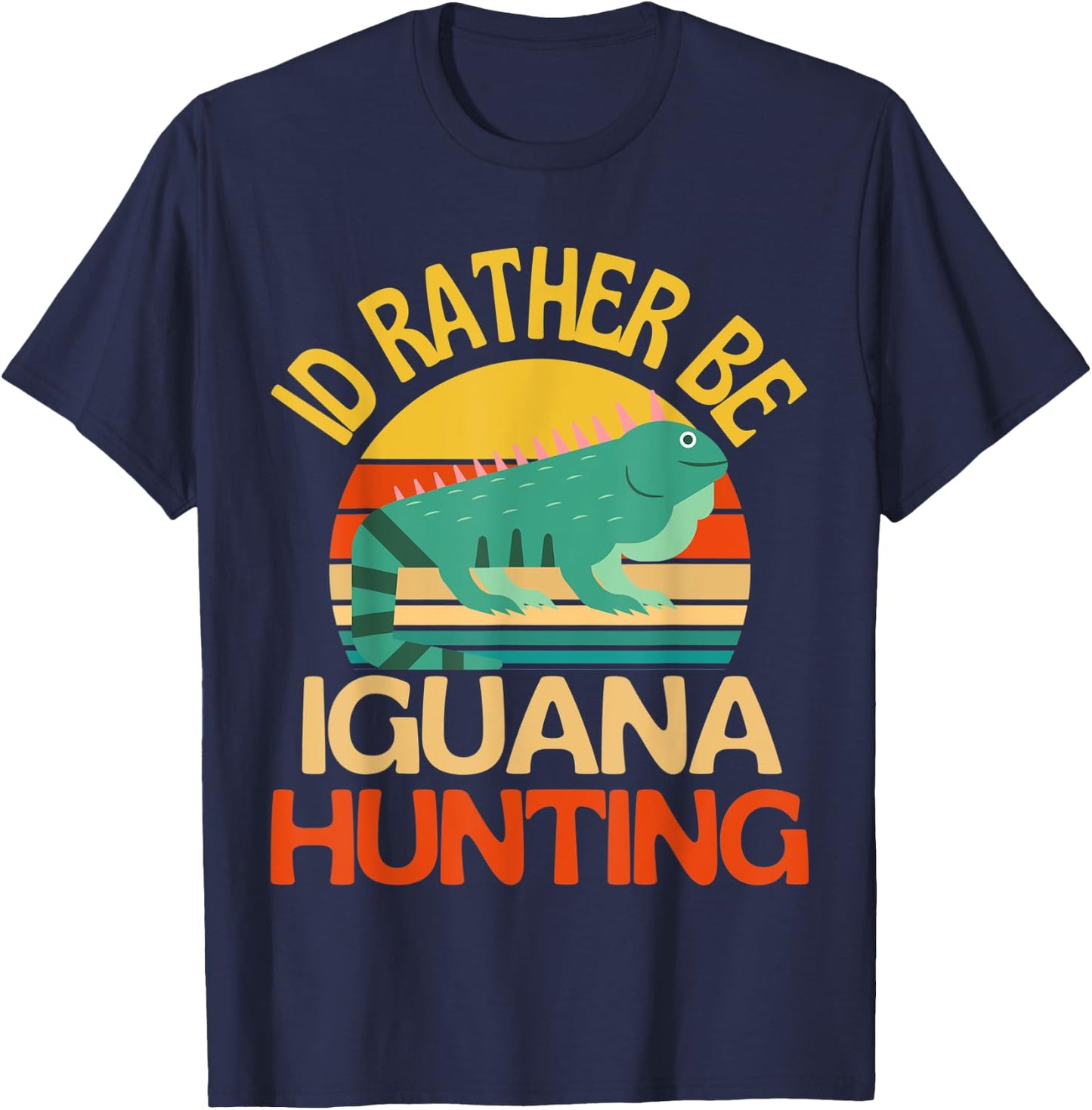Id Rather Be Iguana Hunting Cute Iguana Lover T-Shirt - T-Shirt | Navy