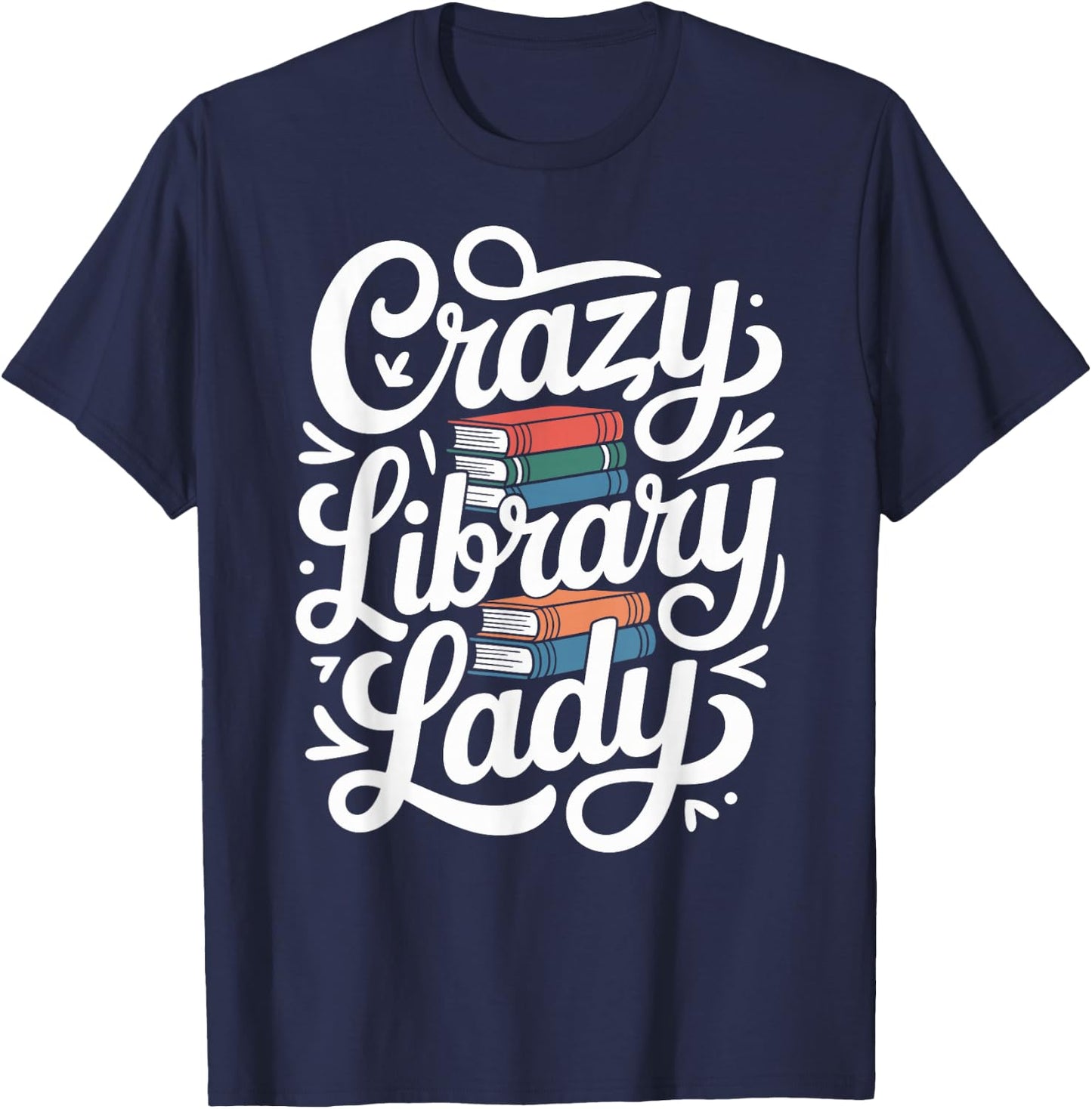 Crazy Library Lady Librarian Funny Library Assistant T-Shirt - T-Shirt | Navy