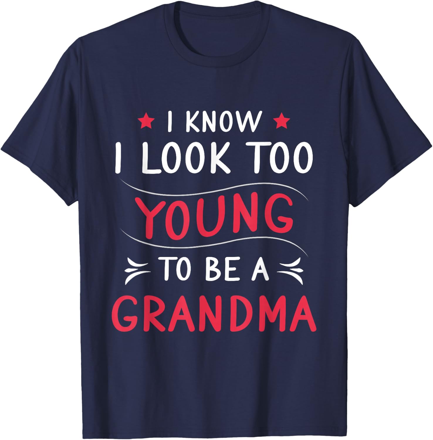 Look Too Young To Be Grandma Funny Grandmom New Grandmother T-Shirt - T-Shirt | Navy