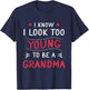 Look Too Young To Be Grandma Funny Grandmom New Grandmother T-Shirt - T-Shirt | Navy