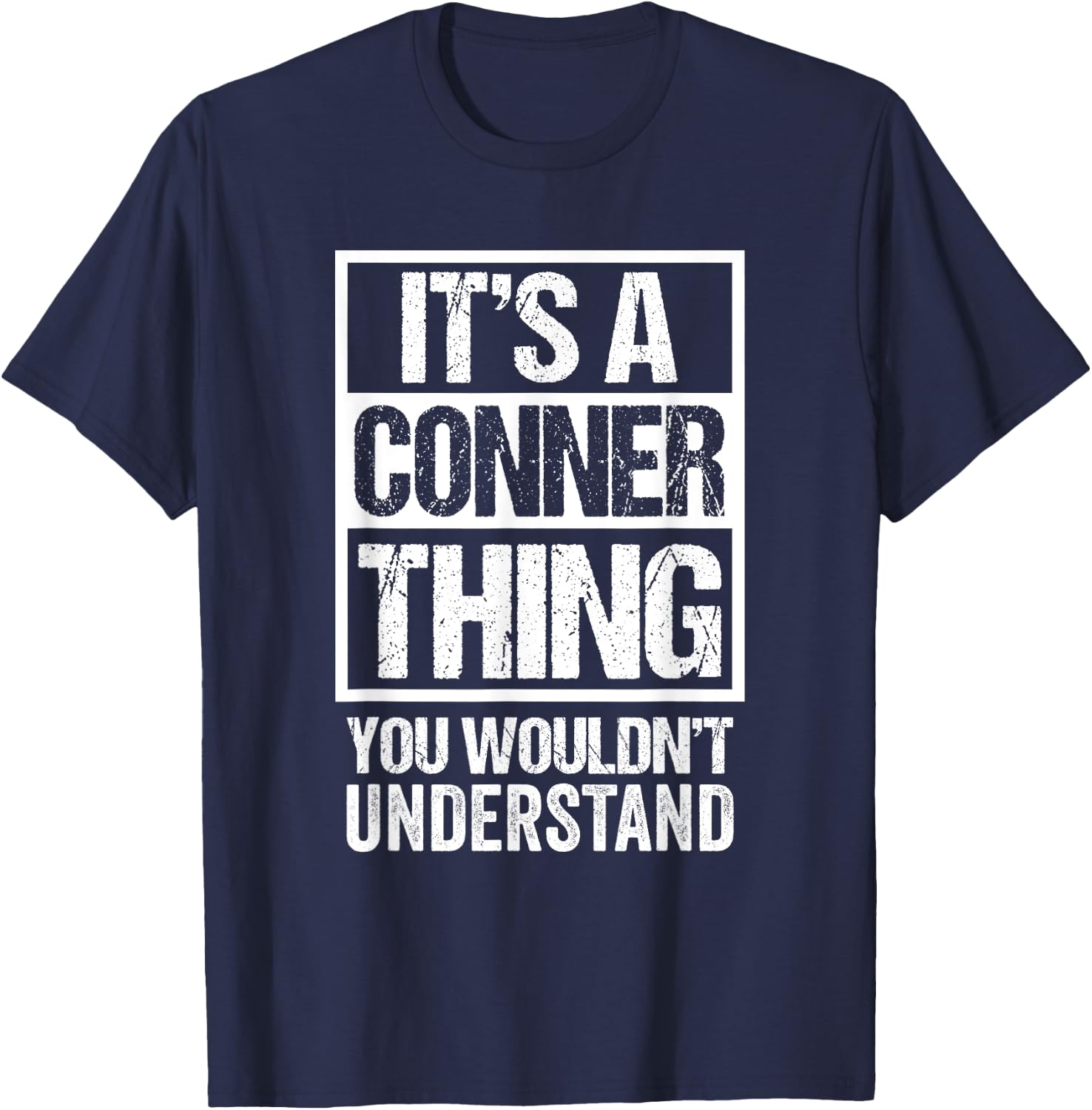 It's A Conner Thing You Wouldn't Understand Surname Name T-Shirt - T-Shirt | Navy