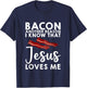 Bacon Another Reason I Know That Jesus Loves Me T-Shirt - T-Shirt | Navy