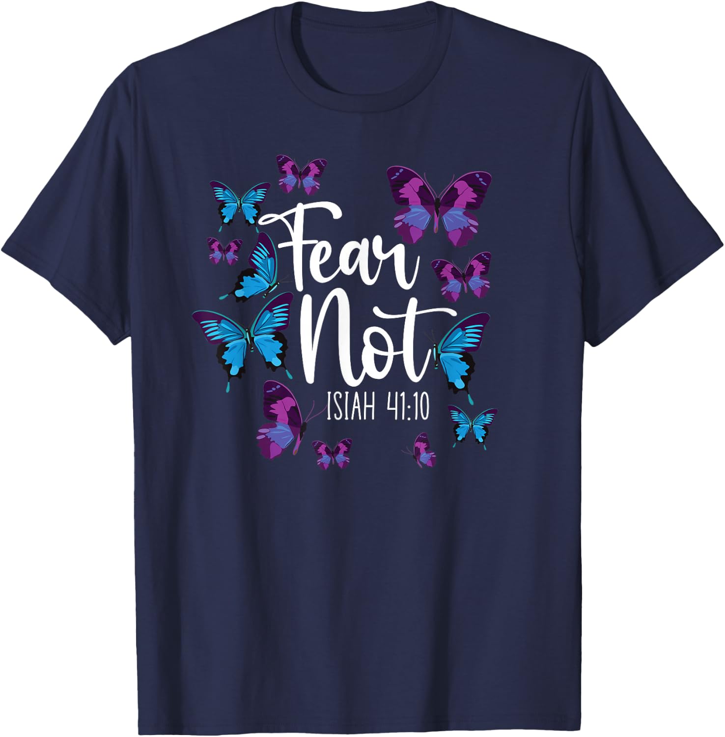 Christian Bible Verse Quote Butterfly Fear Not Isiah 41:10 T-Shirt - T-Shirt | Navy