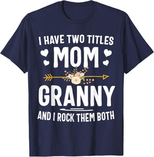 I Have Two Titles Mom and Granny Shirt T-Shirt - T-Shirt | Navy