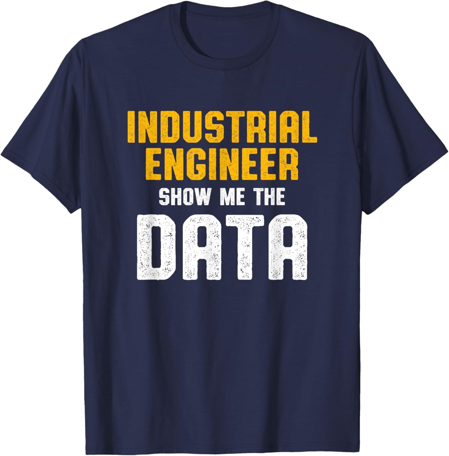Industrial Engineer Data Funny Engineering Gifts T-Shirt - T-Shirt | Navy