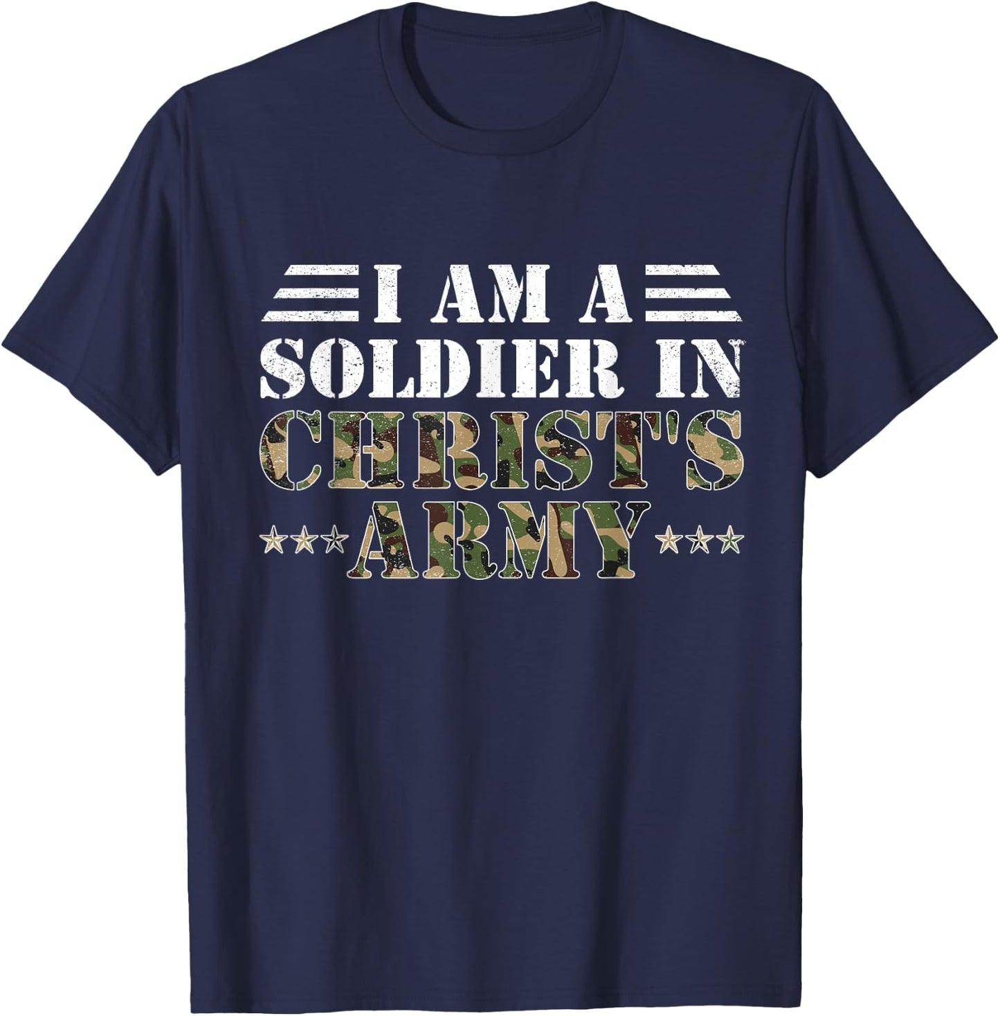 I Am A Soldier In Christ's Army Christian Religion Gifts T-Shirt - T-Shirt | Navy