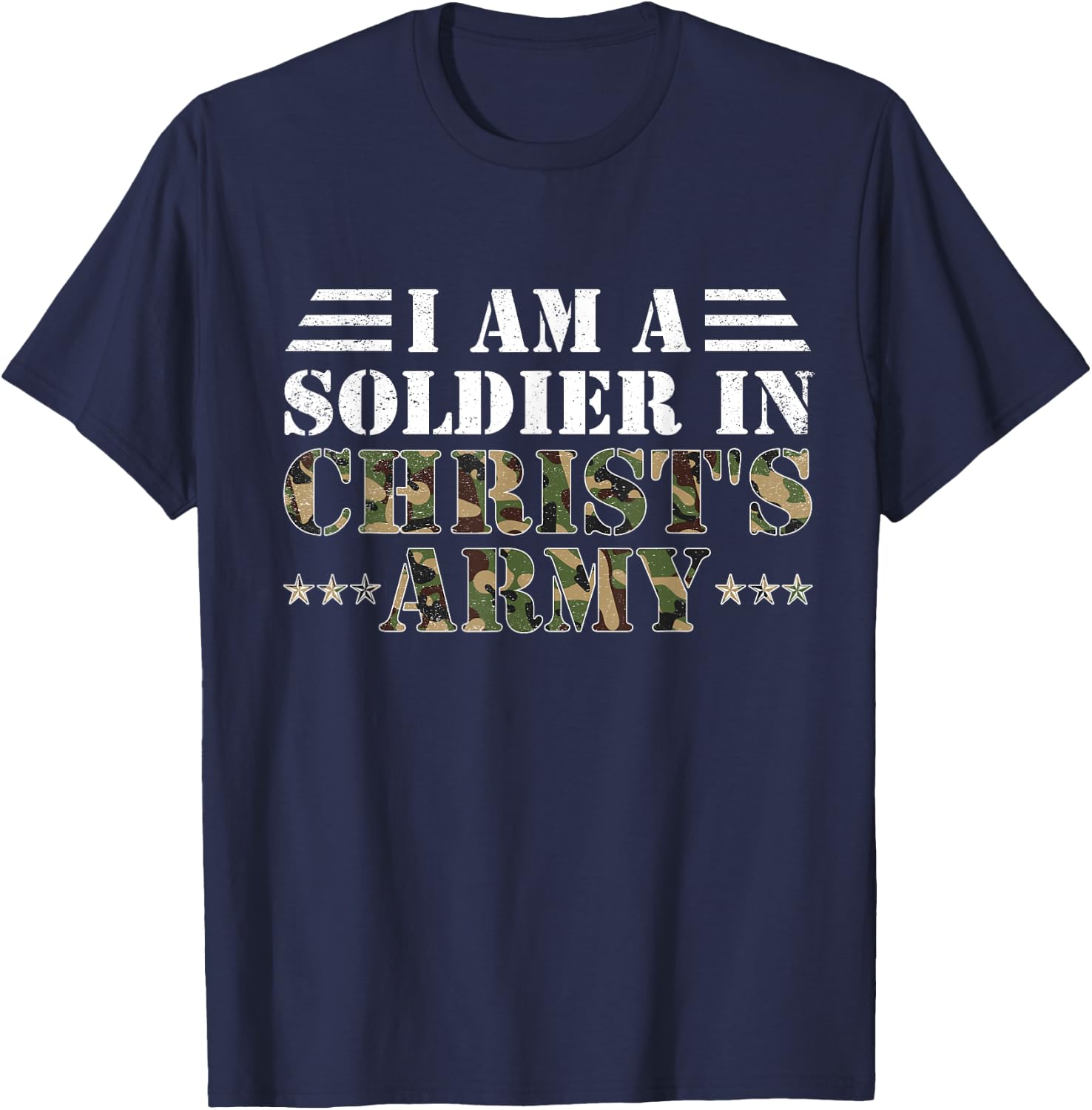 I Am A Soldier In Christ's Army Christian Religion Gifts T-Shirt - T-Shirt | Navy